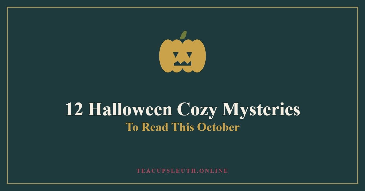 12 Halloween Cozy Mysteries - The Teacup Sleuth